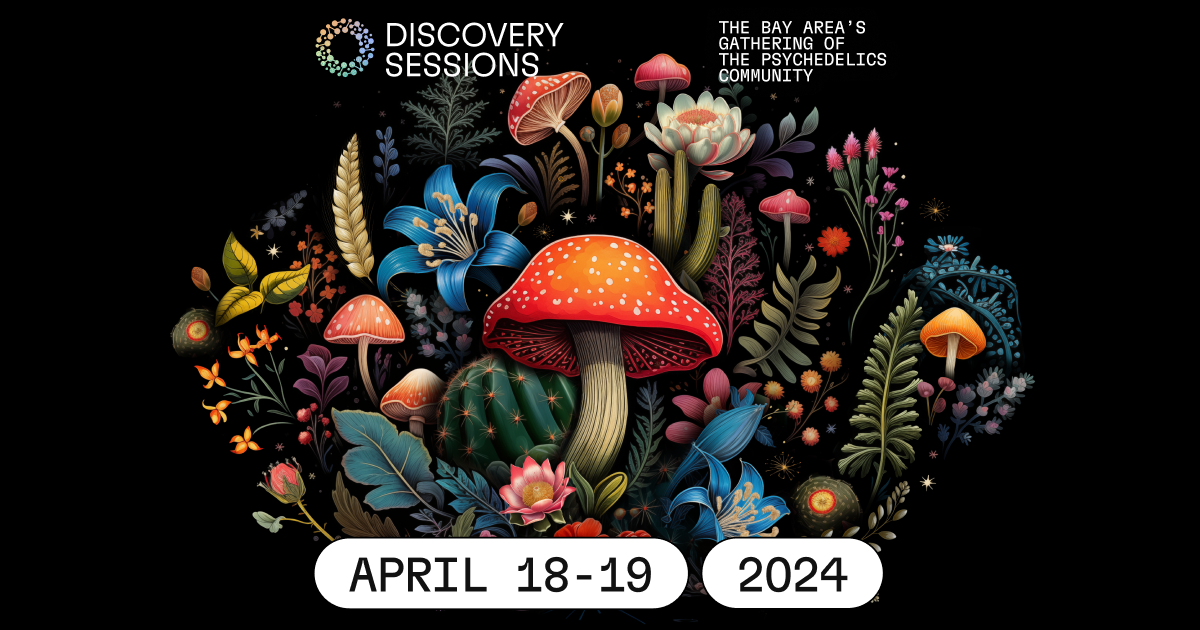 San Francisco Bay Area Psychedelics Conference Discovery Sessions
